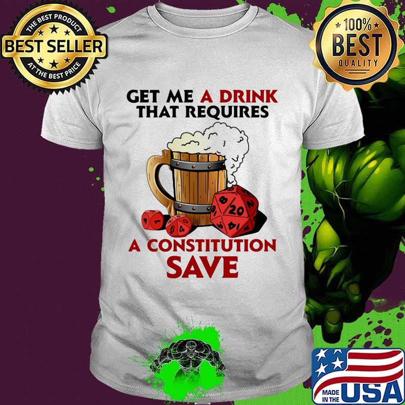 Get me a drink that requires a constitution save shirt