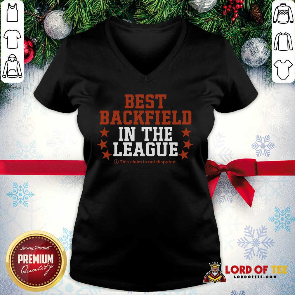 Good Best Backfield In The League This Claim In Not Disputed Shirt