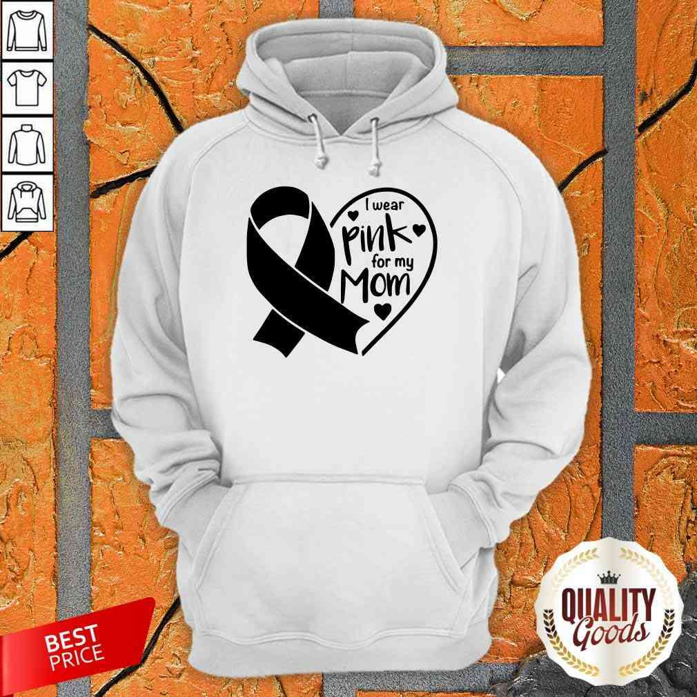 Good I Wear Pink For My Mom Heart Shirt