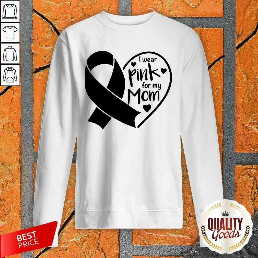Good I Wear Pink For My Mom Heart Shirt