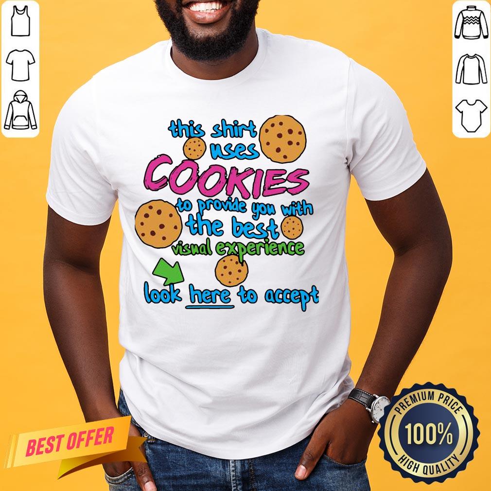 good-this-shirt-uses-cookies-to-provide-you-with-the-best-visual-experience-look-here-to-accept-shirt.jpg