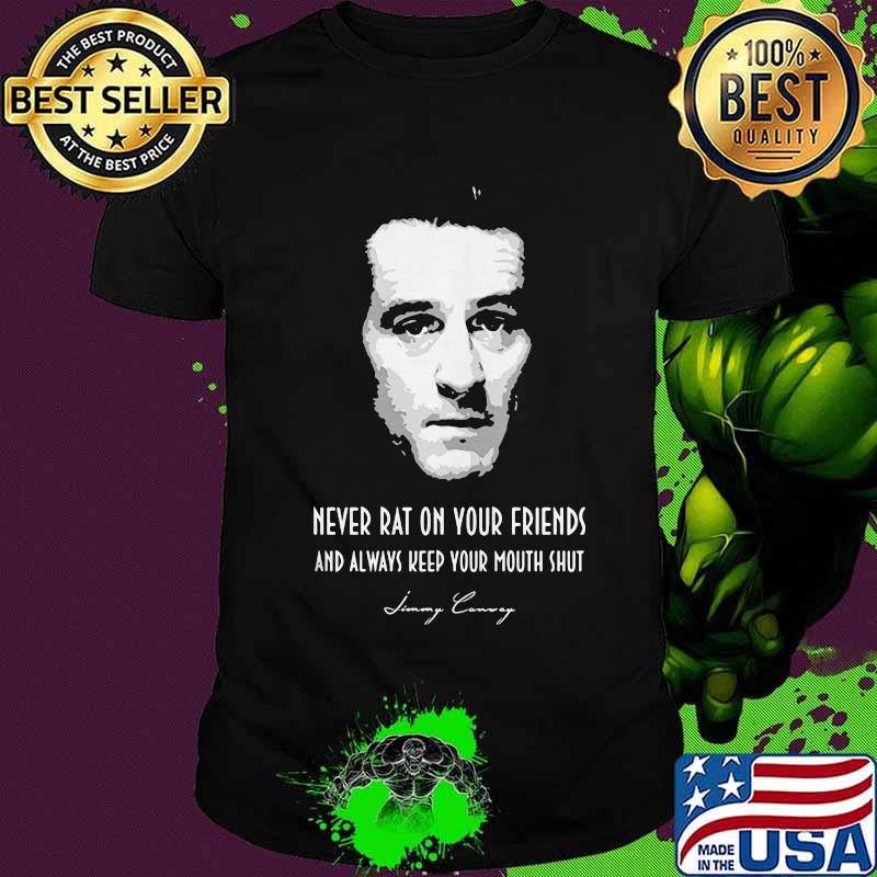 Goodfellas never rat on your friends and always keep your mouth shut signature shirt