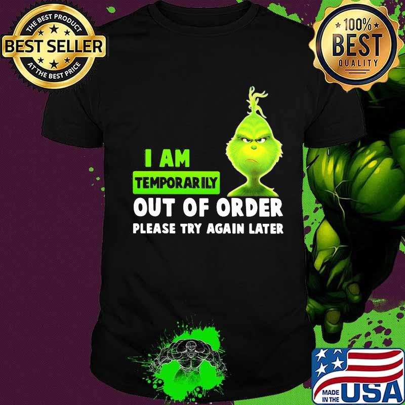 Grinch i am temporarily out of order please try again later shirt