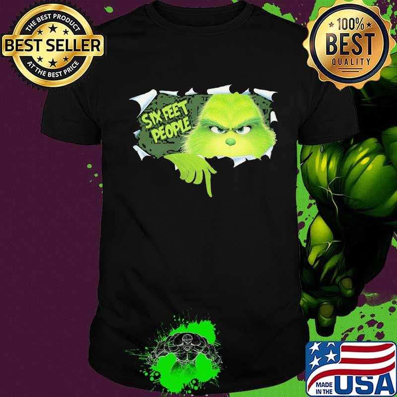 Grinch six feet people shirt