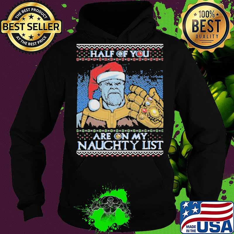 Half of you are on my naughty list ugly christmas s Hoodie Half of you are on my naughty list ugly christmas s Hoodie