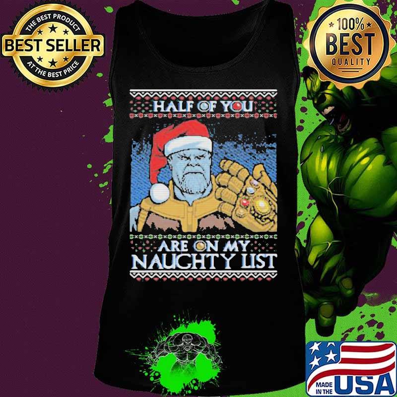 Half of you are on my naughty list ugly christmas s Tank top Half of you are on my naughty list ugly christmas s Tank top