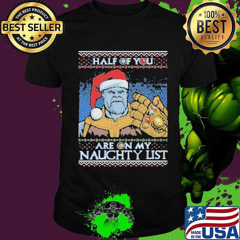 Half of you are on my naughty list ugly christmas shirt Half of you are on my naughty list ugly christmas shirt