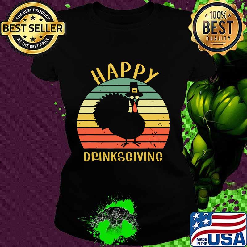 Happy drinksgiving dranksgiving turkey thanksgiving vintage retro s Ladies tee Happy drinksgiving dranksgiving turkey thanksgiving vintage retro s Ladies tee
