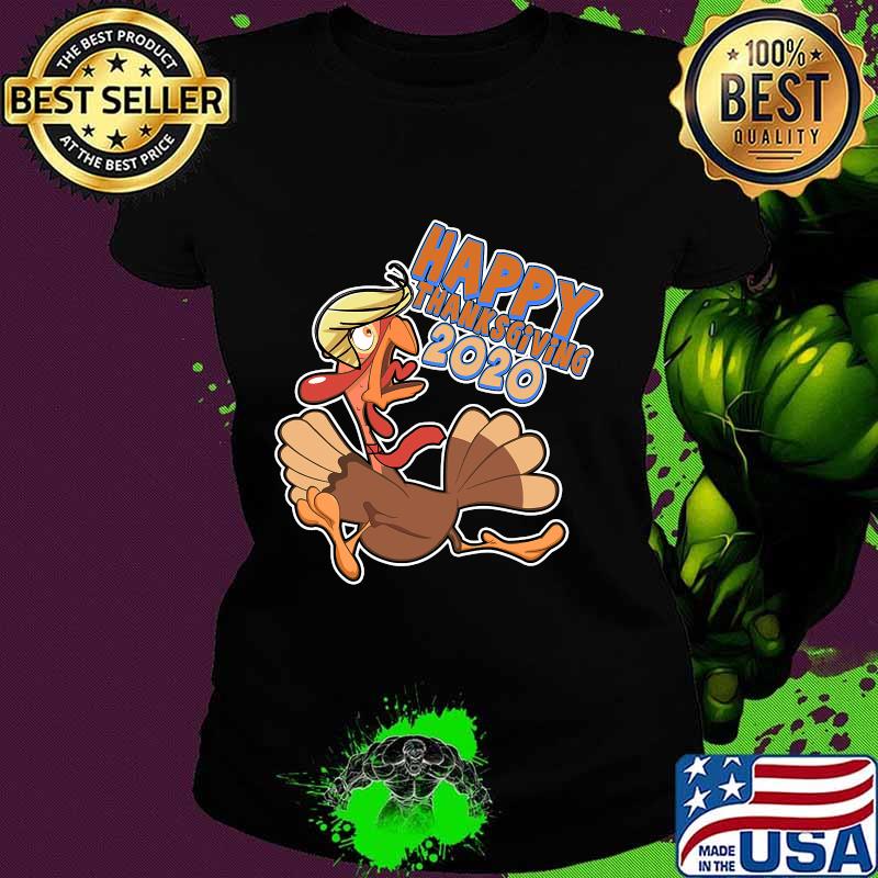 Happy Thanksgiving 2020 Donald Trump Turkey Shirt Ladies tee Happy Thanksgiving 2020 Donald Trump Turkey Shirt Ladies tee