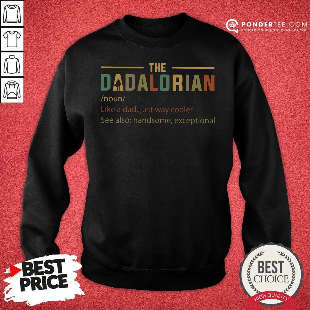 Happy The Dadalorian Like A Dad Just Way Cooler Shirt