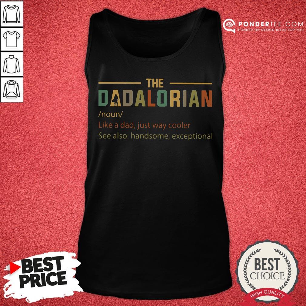 Happy The Dadalorian Like A Dad Just Way Cooler Shirt