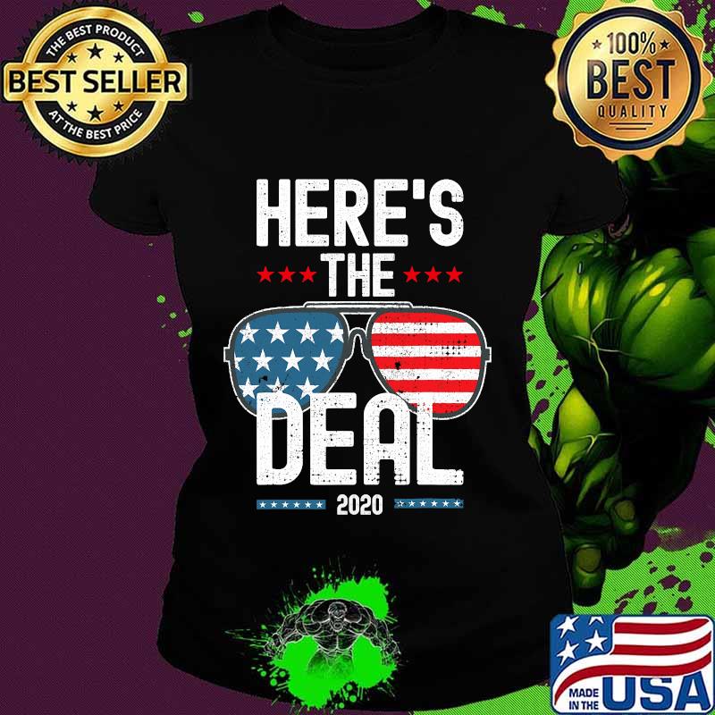 Here's The Deal 2020 American Flag Sunglasses Election Shirt Ladies tee Here's The Deal 2020 American Flag Sunglasses Election Shirt Ladies tee