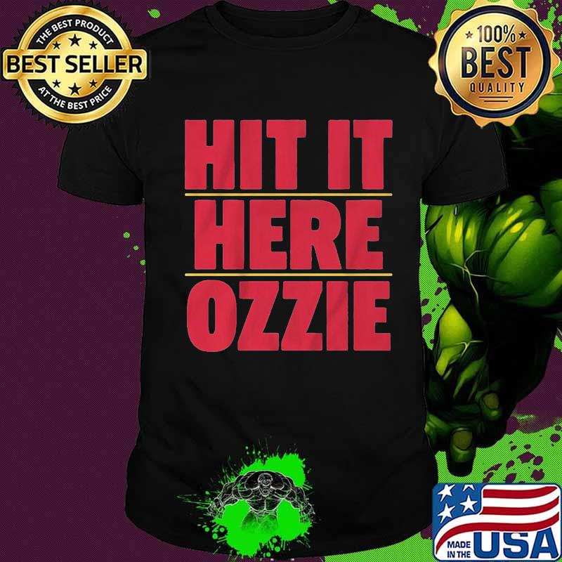 Hit it here ozzie shirt