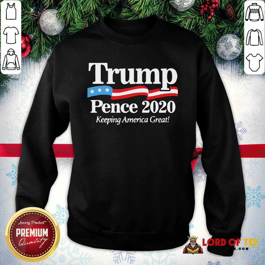 Hot Trump Pence 2020 Keeping America Great Shirt