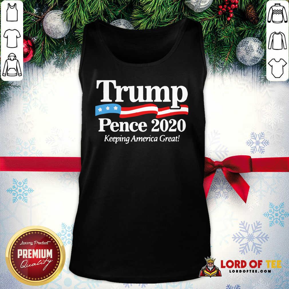 Hot Trump Pence 2020 Keeping America Great Shirt