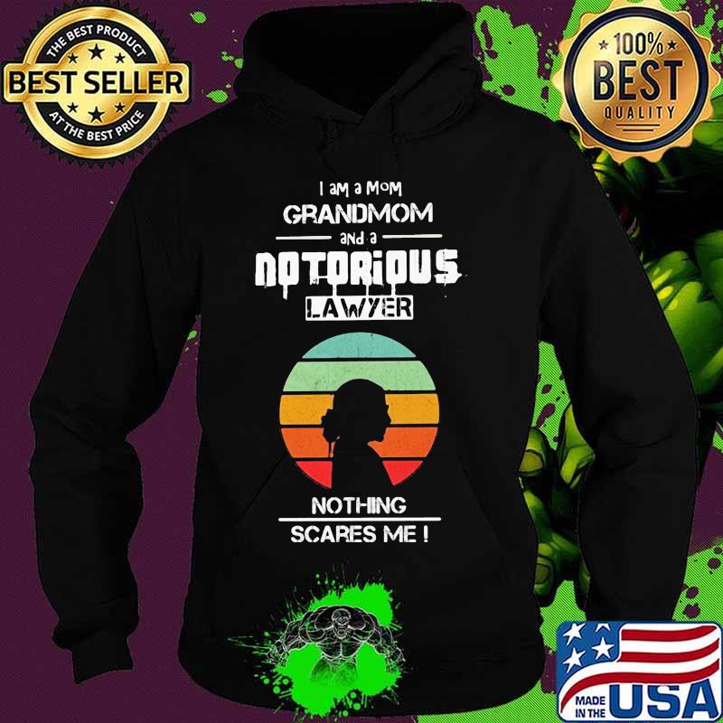 I am a mom grandmom and a notorious lawyer nothing scares me i vintage retro s Hoodie I am a mom grandmom and a notorious lawyer nothing scares me i vintage retro s Hoodie