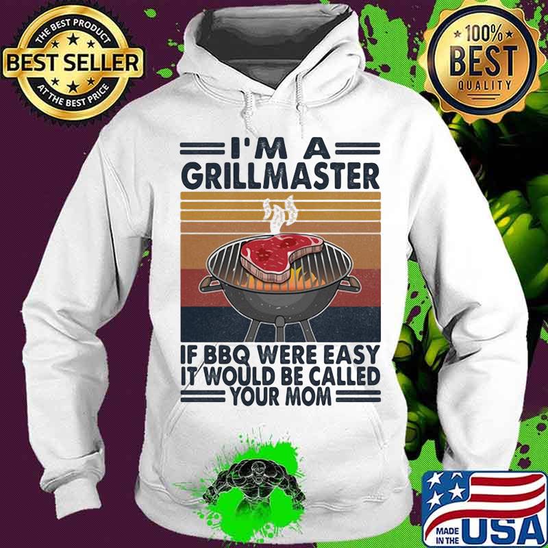 I'm A Grillmaster If Bbw Were Easy It Would Be Called Your Mom Vintage Shirt Hoodie I'm A Grillmaster If Bbw Were Easy It Would Be Called Your Mom Vintage Shirt Hoodie