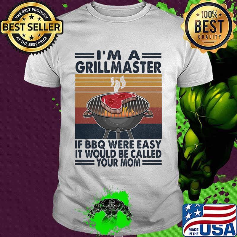 I'm A Grillmaster If Bbw Were Easy It Would Be Called Your Mom Vintage Shirt I'm A Grillmaster If Bbw Were Easy It Would Be Called Your Mom Vintage Shirt