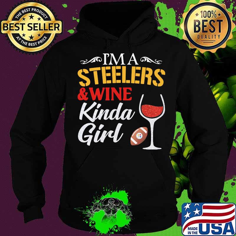 I'm a pittsburgh steelers and wine kinda girl s Hoodie I'm a pittsburgh steelers and wine kinda girl s Hoodie