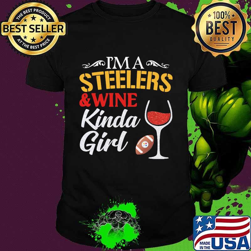 I'm a pittsburgh steelers and wine kinda girl shirt