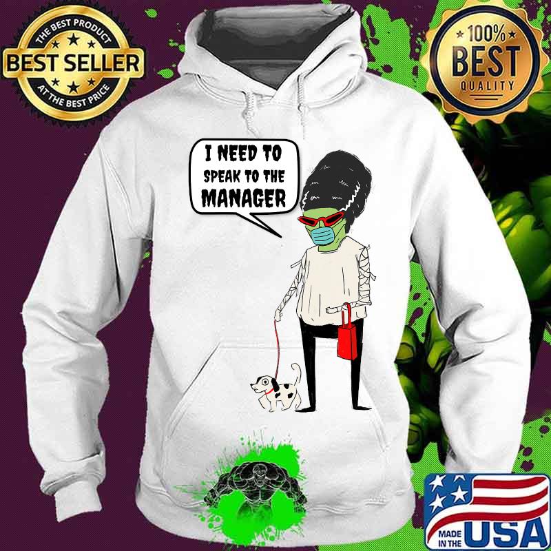 I Need To Speak To The Manager Monster Karen Mask Halloween Shirt Hoodie I Need To Speak To The Manager Monster Karen Mask Halloween Shirt Hoodie