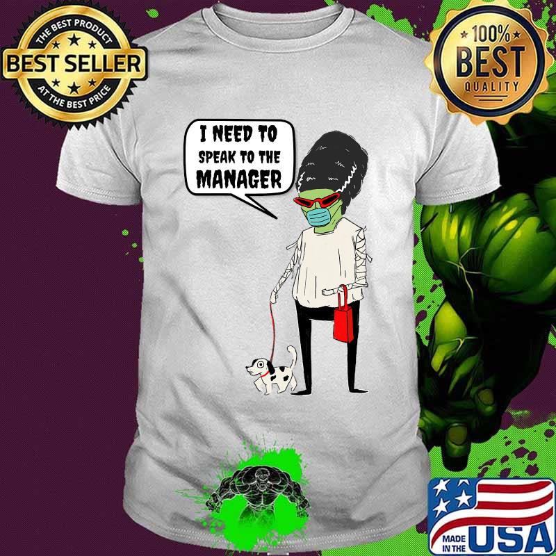 I Need To Speak To The Manager Monster Karen Mask Halloween Shirt