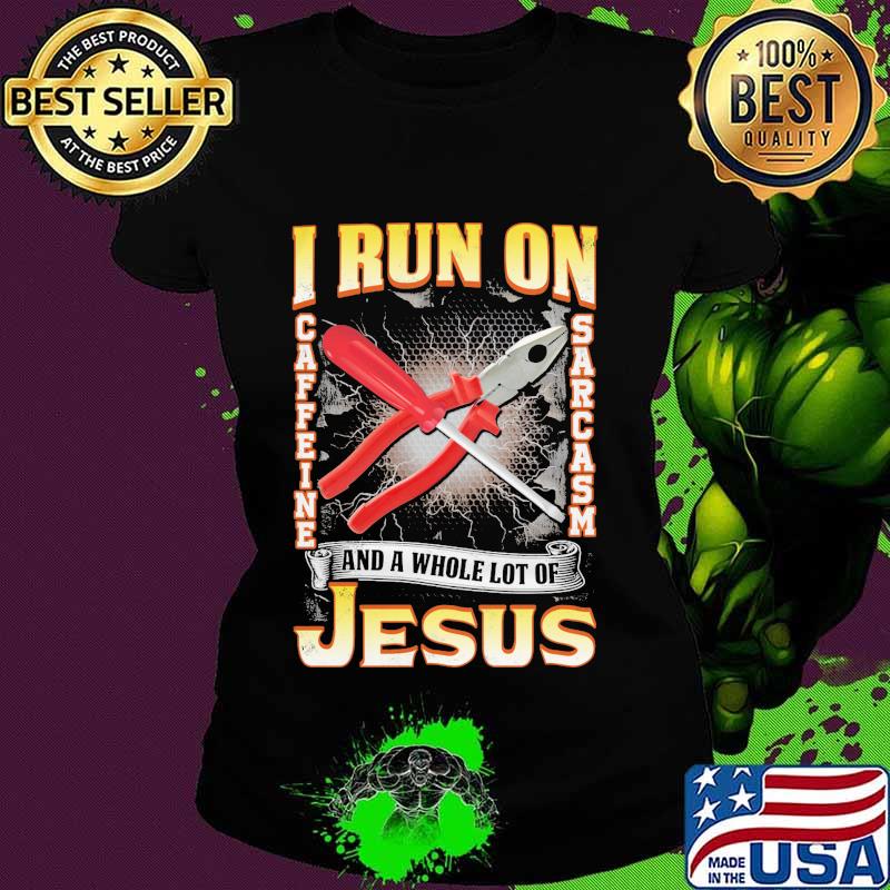 I run on caffeine sarcasm and a whole lot of jesus s Ladies tee I run on caffeine sarcasm and a whole lot of jesus s Ladies tee