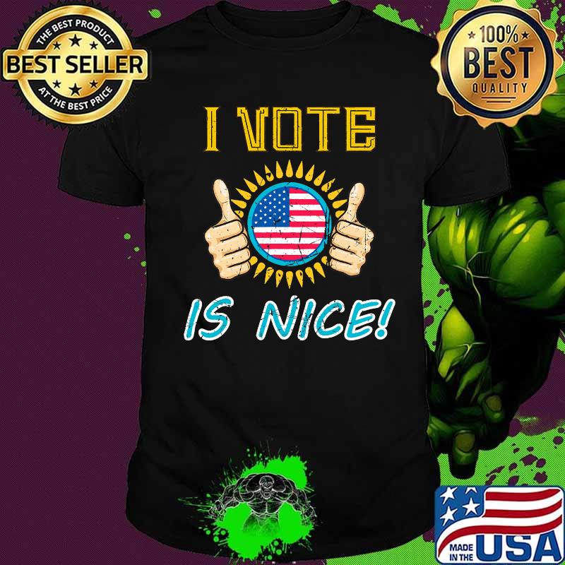 I Vote Is nice 2020 Voted Vintage Distressed gift T-Shirt