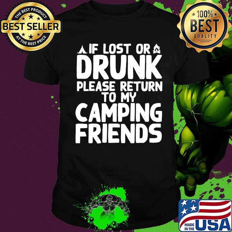 If lost or drunk please return to my camping friends 2020 shirt