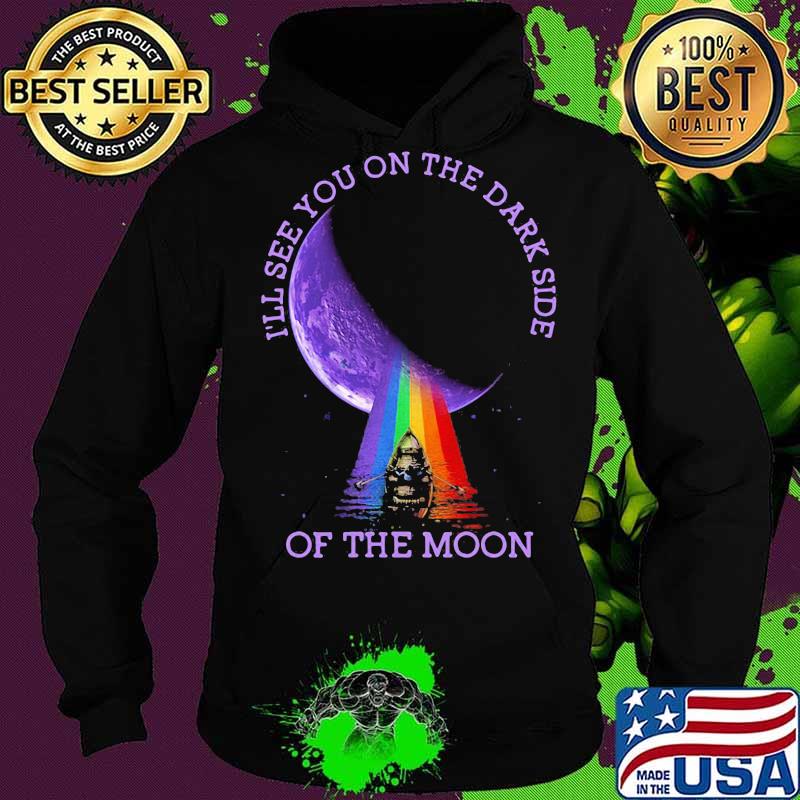 I’ll See You On The Dark Side Of The Moon Pink Floyd Lgbt Shirt Hoodie I’ll See You On The Dark Side Of The Moon Pink Floyd Lgbt Shirt Hoodie