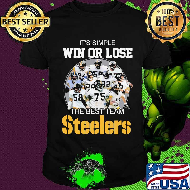It’s Simple Win Or Lose The Best Team Steelers Football Shirt