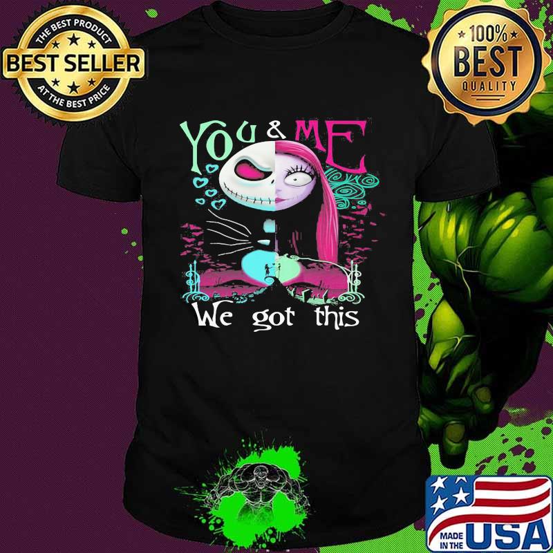 Jack skellington you and me we got this shirt