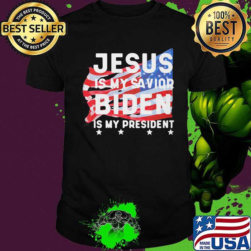 Jesus Is My Savior Biden Is My President American Flag Election Shirt