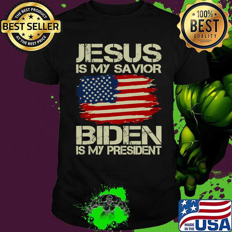 Jesus Is My Savior Biden Is My President American Flag Shirt