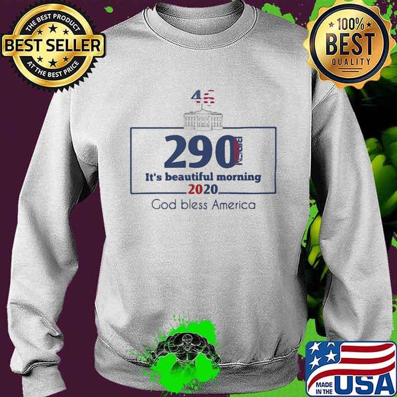 Joe biden 46 290 it's beautiful morning 2020 god bless america s Sweater Joe biden 46 290 it's beautiful morning 2020 god bless america s Sweater