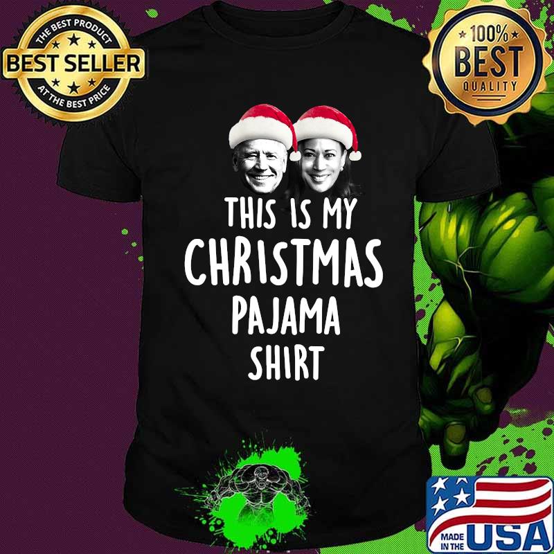 Joe biden harris christmas santa this is my pajama shirt