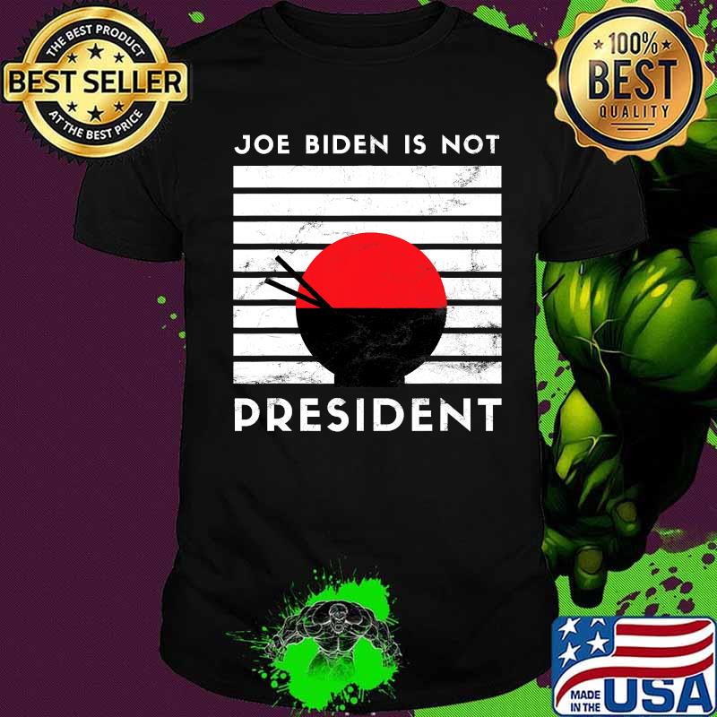 Joe Biden Is Not My President Sunset Shirt
