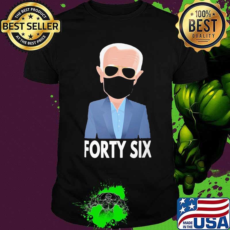 Joe biden mask forty six shirt