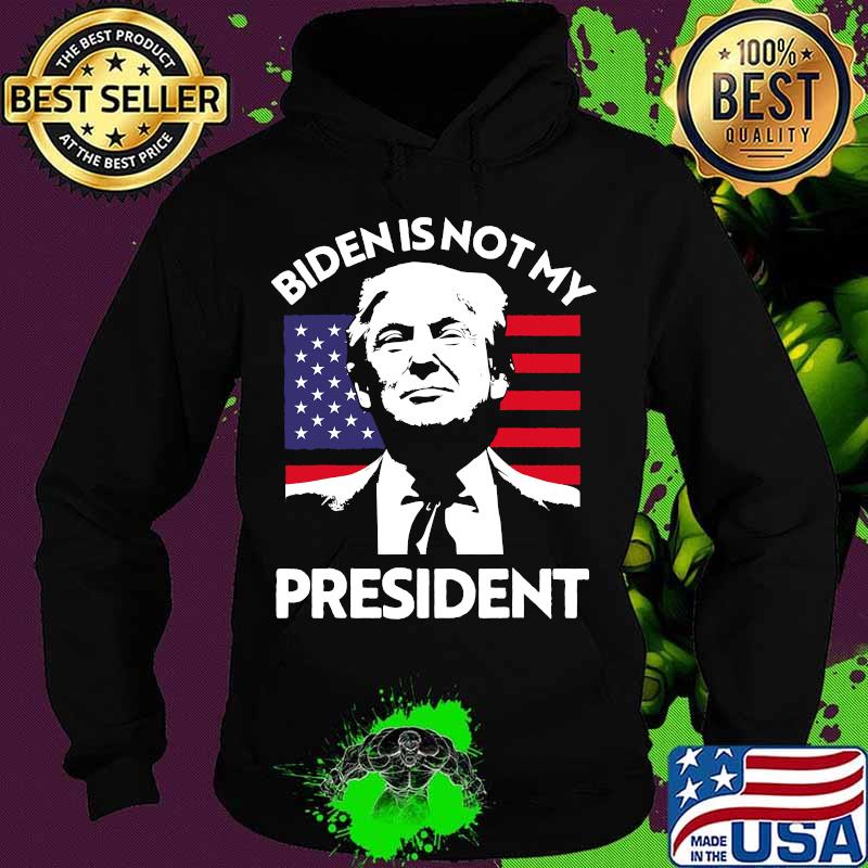 Joe biden not my president trump usa flag election fraud s Hoodie Joe biden not my president trump usa flag election fraud s Hoodie