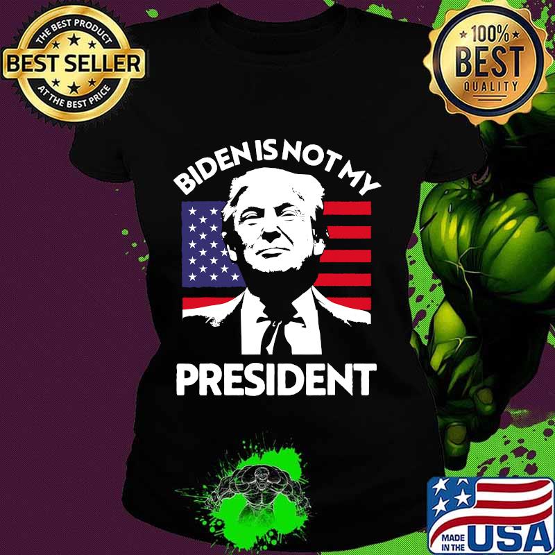 Joe biden not my president trump usa flag election fraud s Ladies tee Joe biden not my president trump usa flag election fraud s Ladies tee