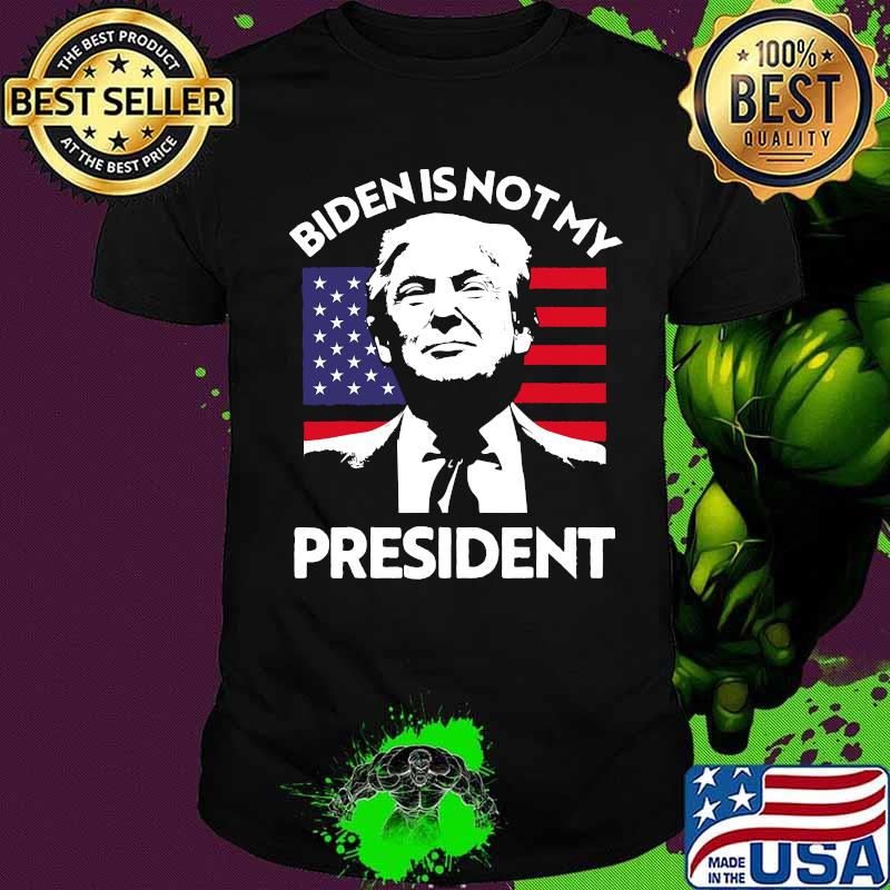 Joe biden not my president trump usa flag election fraud shirt