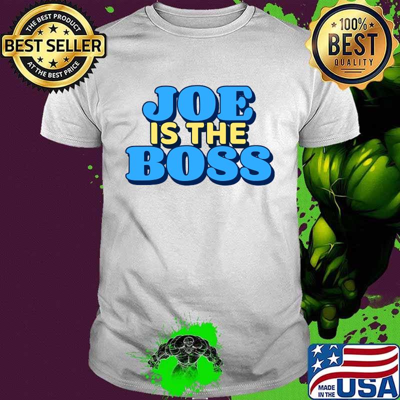 Joe is the boss biden harris victory shirt