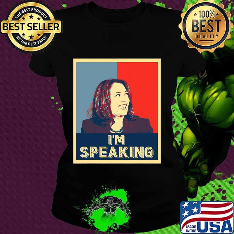 Kamala harris i'm speaking biden harris 2020 art s Ladies tee Kamala harris i'm speaking biden harris 2020 art s Ladies tee