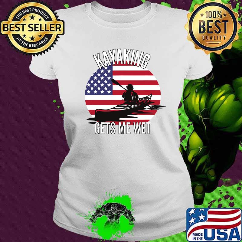 Kayaking gets me wet american flag vintage s Ladies tee Kayaking gets me wet american flag vintage s Ladies tee