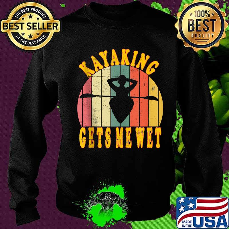 Kayaking gets me wet funny canoeing kayak vintage retro s Sweater Kayaking gets me wet funny canoeing kayak vintage retro s Sweater