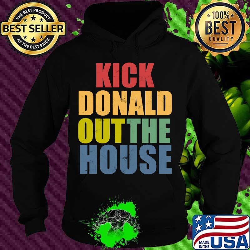 Kick donald outthe house vintage s Hoodie Kick donald outthe house vintage s Hoodie