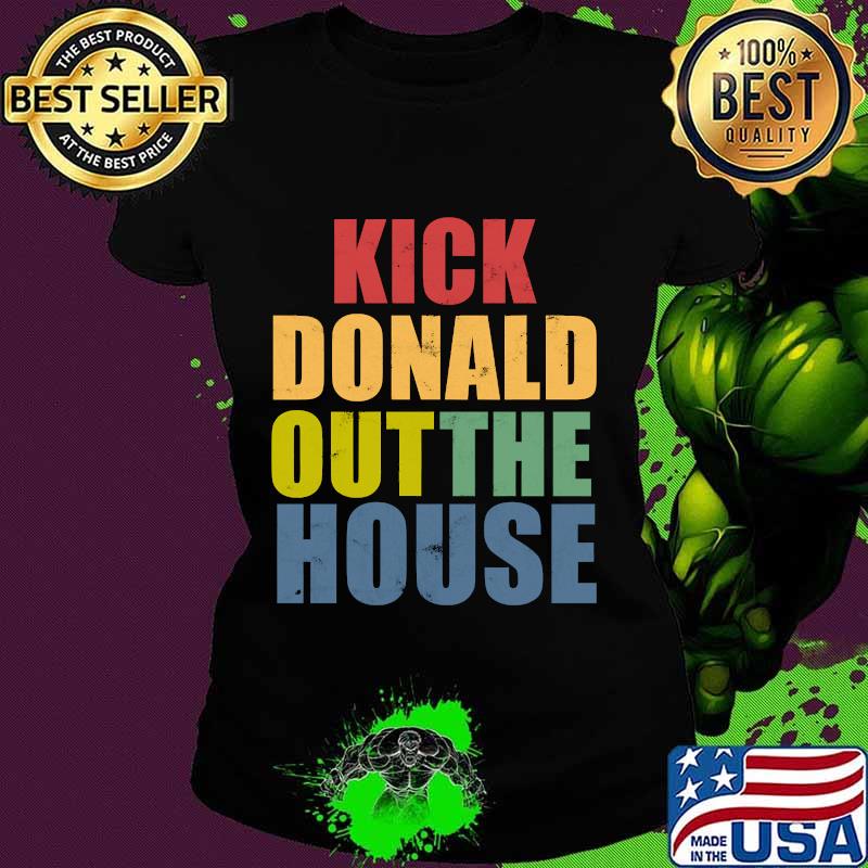 Kick donald outthe house vintage s Ladies tee Kick donald outthe house vintage s Ladies tee