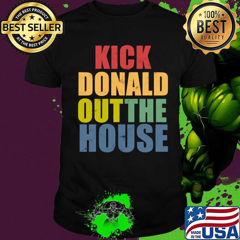 Kick donald outthe house vintage shirt Kick donald outthe house vintage shirt