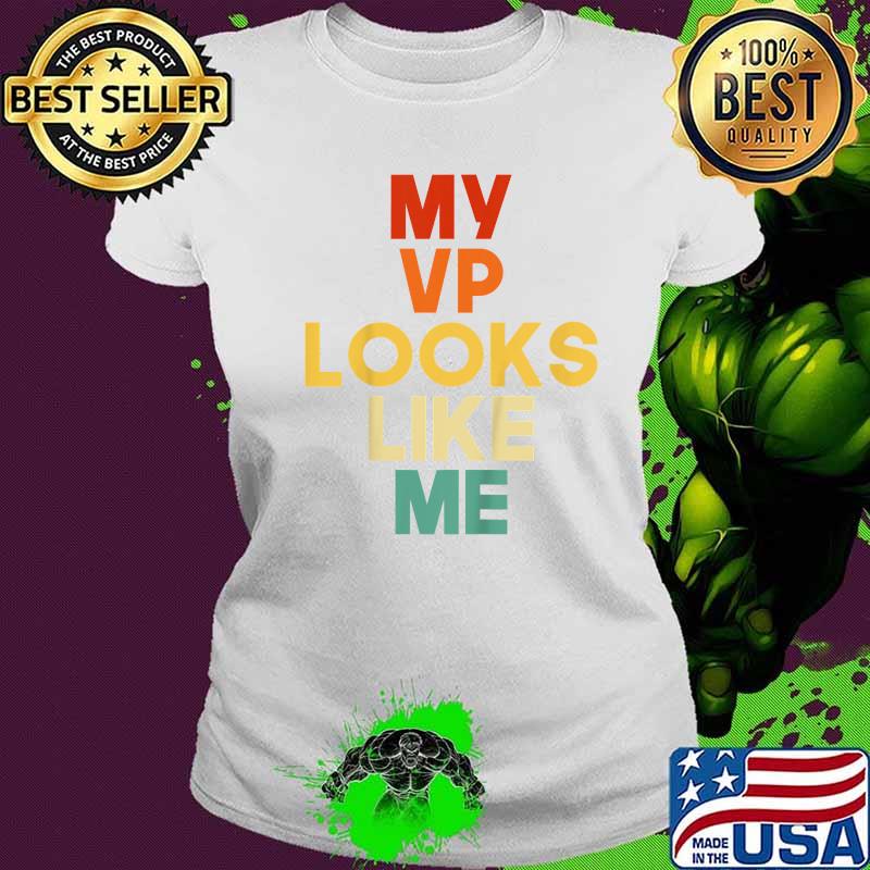 Kids my vp looks like me s Ladies tee Kids my vp looks like me s Ladies tee