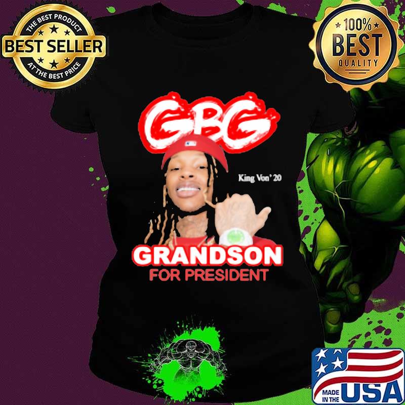 King von 2020 gbg grandson for president s Ladies tee King von 2020 gbg grandson for president s Ladies tee